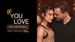 If You Love: ORA DISPONIBILE su Mediaset Infinity