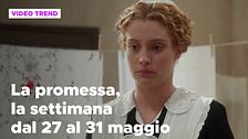 La promessa, il riassunto della settimana dal 27 al 31 maggio