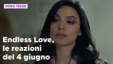 Endless Love, il riassunto e le reazioni alla puntata del 4 giugno