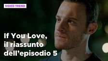 If You Love, il riassunto dell'episodio 5