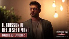 Everywhere I go - Il riassunto della settimana (Ep.68-72)