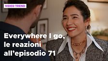 Everywhere I go, il riassunto e le reazioni alla puntata 71