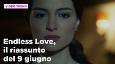 Endless Love, il riassunto della puntata del 9 giugno