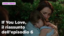 If You Love, il riassunto dell'episodio 6