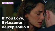 If You Love, il riassunto dell'episodio 8