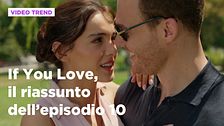 If You Love, il riassunto dell'episodio 10