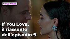 If You Love, il riassunto dell'episodio 9