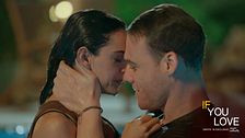 If You Love: scatta il bacio tra Leyla e Ates
