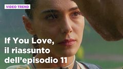 If You Love, il riassunto dell'episodio 11