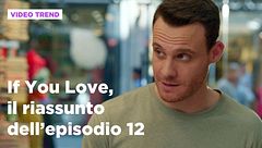 If You Love, il riassunto dell'episodio 12