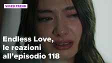 Endless Love, il riassunto e le reazioni all'episodio 118