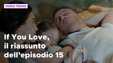 If You Love, il riassunto dell'episodio 15