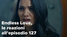 Endless Love, il riassunto e le reazioni all'episodio 127