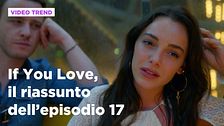 If You Love, il riassunto dell'episodio 17