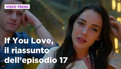 If You Love, il riassunto dell'episodio 17