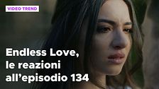 Endless Love, il riassunto e le reazioni all'episodio 134