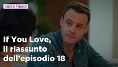 If You Love, il riassunto dell'episodio 18