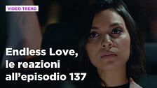 Endless Love, il riassunto e le reazioni all'episodio 137