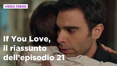 If You Love, il riassunto dell'episodio 21