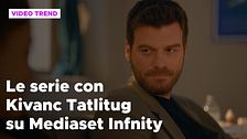 Kivanc Tatlitug, tutte le serie disponibili su Mediaset Infinity