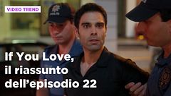 If You Love, il riassunto dell'episodio 22