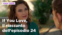 If You Love, il riassunto dell'episodio 24