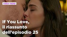 If You Love, il riassunto dell'episodio 25