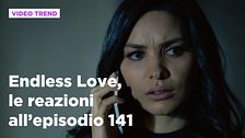 Endless Love, il riassunto e le reazioni all'episodio 141