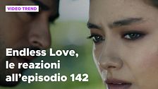 Endless Love, il riassunto e le reazioni all'episodio 142