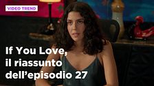 If You Love, il riassunto dell'episodio 27
