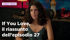 If You Love, il riassunto dell'episodio 27