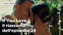 If You Love, il riassunto dell'episodio 28