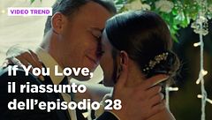 If You Love, il riassunto dell'episodio 28