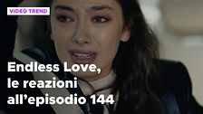 Endless Love, il riassunto e le reazioni all'episodio 144