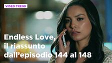 Endless Love, il riassunto dall'episodio 144 al 148