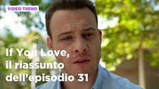 If You Love, il riassunto dell'episodio 31
