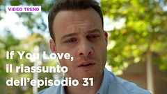 If You Love, il riassunto dell'episodio 31