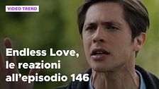 Endless Love, il riassunto e le reazioni all'episodio 146