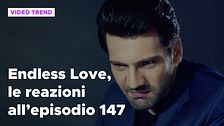 Endless Love, il riassunto e le reazioni all'episodio 147