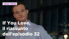 If You Love, il riassunto dell'episodio 32