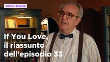 If You Love, il riassunto dell'episodio 33