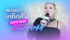 BigMama x Mediaset Infinity Offstage