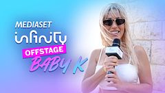 Baby K x Mediaset Infinity Offstage