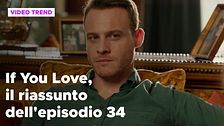 If You Love, il riassunto dell'episodio 34