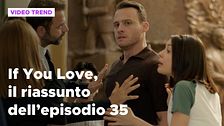 If You Love, il riassunto dell'episodio 35