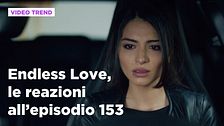 Endless Love, il riassunto e le reazioni all'episodio 153