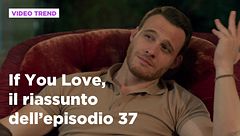 If You Love, il riassunto dell'episodio 37