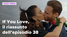 If You Love, il riassunto dell'episodio 38