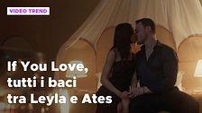 If You Love, tutti i baci tra Leyla e Ates