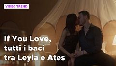 If You Love, tutti i baci tra Leyla e Ates